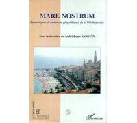 Mare nostrum Dynamiques et mutations géopolitiques de la Méditerranée - André-Louis Sanguin - L'harmattan - broché - Livre