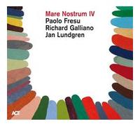 Paolo Fresu, Richard Galliano, Jan Lundgren – Mare Nostrum IV – CD – A.C.T.