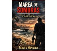 Marea de Sombras: Crónicas de una Isla donde la Verdad Camina Descalzá