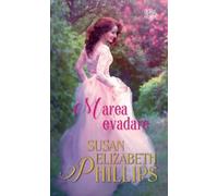 Marea evadare - Susan Elizabeth Phillips, Carti romantice, Editie in limba romana