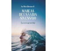 Mareas de una vida sin ensayo: Las veces que me elegí