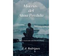 Mareas Del Alma Perdida: Un Viaje A Travs Del Laberinto De La Mente