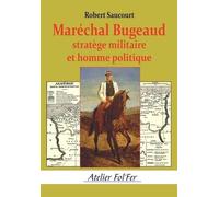Maréchal Bugeaud stratège militaire et homme politique