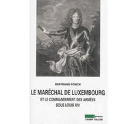 Marechal de luxembourg et le commandement des armees... - Bertrand Fonck - Champ Vallon - broché - Etude