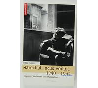 Maréchal, nous voilà... : 1940-1944 - Souvenirs d'enfances sous l'Occupation