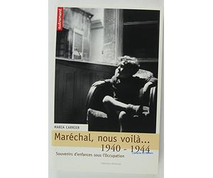 Maréchal, nous voilà... : 1940-1944 - Souvenirs d'enfances sous l'Occupation