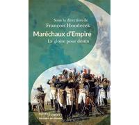 Maréchaux d'Empire: La gloire pour destin