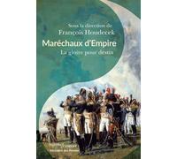 Maréchaux d'Empire La gloire pour destin - François Houdecek - Passés Composés - broché - Essai
