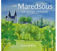 Maredsous Le temps consacré - Ariane De Briey - Saint-Leger Eds - broché - Essai