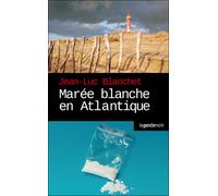 Marée blanche en Atlantique - Jean-Luc Blanchet - Geste - broché - Roman