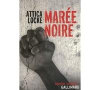 Attica Locke – Marée noire – Roman – Broché – Traduit par Clément Baude – Gallimard