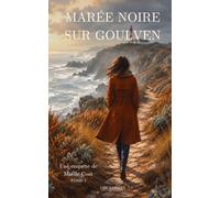 Marée noire sur Goulven: Maëlle Coat, reporter malgré elle - Tome 1