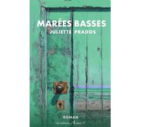 Marées basses - Juliette Prados - Arcane 17 Association - broché - Roman