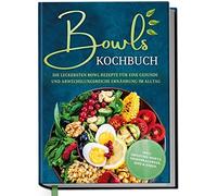Mareike Bauer Bowls Kochbuch: Die leckersten Bowl Rezepte für eine gesun (Relié)