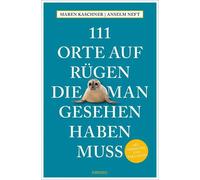 Maren Kaschner Anselm Nef 111 Orte auf Rügen, die man gesehen haben mus (Poche)