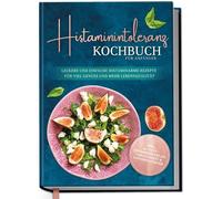 Maren Pohl Histaminintoleranz Kochbuch für Anfänger: Leckere und einfach (Relié)