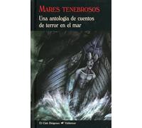 Mares Tenebrosos: Una antología de cuentos de terror en el mar