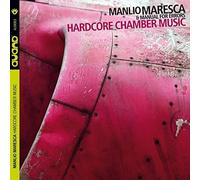 Maresca Manlio - Hardcore Chamber Music