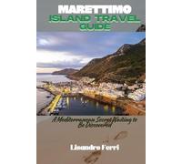 MARETTIMO ISLAND TRAVEL GUIDE: A Mediterranean Secret Waiting to Be Discovered