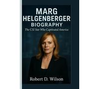 MARG HELGENBERGER BIOGRAPHY: The CSI Star Who Captivated America