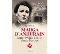 Marga d'Andurain - l'incroyable destin d'une Basque L'incroyable destin d'une Basque - Élie Durel - Geste - broché - Biographie