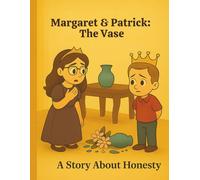 Margaret and Patrick and the Vase: A Story About Honesty and Doing What's Right