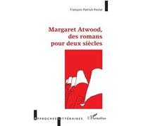 Margaret Atwood, des romans pour deux siècles - François-Patrick Postal - L'harmattan - broché - Essai