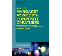 Margaret Atwood's Composite Creatures: Writing Between ‘the Human’ and ‘the Animal’ in the MaddAddam Trilogy