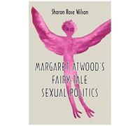Margaret Atwood's Fairy-Tale Sexual Politics