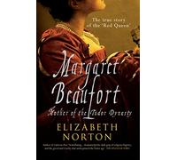 Margaret Beaufort: Mother of the Tudor Dynasty