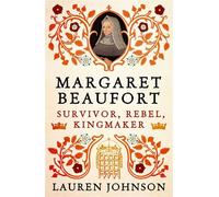 Margaret Beaufort Survivor, Rebel, Kingmaker - Johnson, Lauren - Apollo - ebook (ePub) - Livre