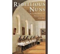 Margaret Chowning Rebellious Nuns (Relié)