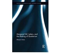 Margaret Fell, Letters, And The Making Of Quakerism