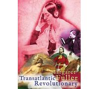 Margaret Fuller: Transatlantic Revolutionary [Digital Video Disc]