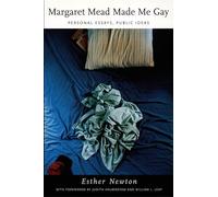 Margaret Mead Made Me Gay: Personal Essays, Public Ideas