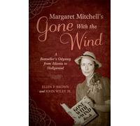 Margaret Mitchell's Gone With the Wind: A Bestseller's Odyssey from Atlanta to Hollywood