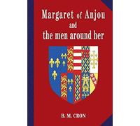 Margaret Of Anjou And The Men Around Her