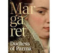Margaret of parma the emperor s daughter between power and image /anglais