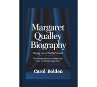 MARGARET QUALLEY BIOGRAPHY: Rising Star of Netflix's Maid - The Complete Life Story of Hollywood's Most Promising Young Actress