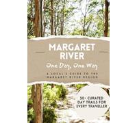 Margaret River | One Day, One Way | A Local's Self-Drive Guide to the Margaret River Region: 50+ Themed Day Itineraries Covering Wine, Food, Family, ... and More | Western Australia's South West