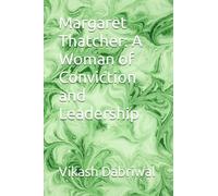 Margaret Thatcher: A Woman of Conviction and Leadership
