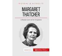 Margaret Thatcher: L'inflexible Dame de fer d'Angleterre