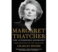 Margaret Thatcher: The Authorized Biography: From Grantham to the Falklands