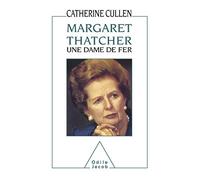 Margaret Thatcher: Une dame de fer