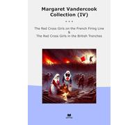 Margaret Vandercook Collection (IV): Cross Girls French Firing Line British Trenches