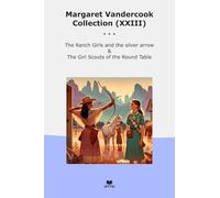 Margaret Vandercook Collection (XXIII): Ranch Girls Silver Arrow Girl Scouts Round Table