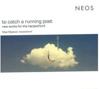 Margareta Ferek Maja Mijatovic: To Catch a Running Poet: New Works for the (CD)