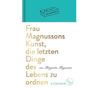 Margareta Magnusson Frau Magnussons Kunst, die letzten Dinge des Lebens (Relié)