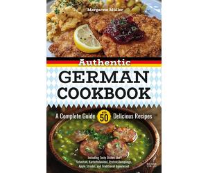 Margarete M&uum Authentic German Cookbook: A Complete Guide with 50 Deli (Poche)