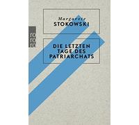 Margarete Stokowski Die letzten Tage des Patriarchats (Poche)